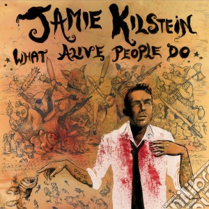 Kilstein Jamie - What Alive People Do cd musicale di Kilstein Jamie
