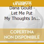 Dana Gould - Let Me Put My Thoughts In You (Cd+Dvd) cd