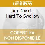 Jim David - Hard To Swallow cd