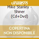 Mike Stanley - Shiner (Cd+Dvd) cd