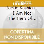 Jackie Kashian - I Am Not The Hero Of This Story