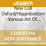 New Coll Oxford/Higginbottom - Various:Art Of The Chorister cd