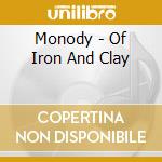 Monody - Of Iron And Clay cd musicale di Monody