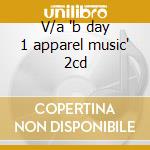V/a 'b day 1 apparel music' 2cd cd