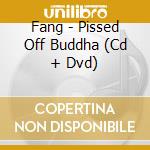 Fang - Pissed Off Buddha (Cd + Dvd) cd