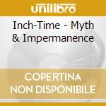 Inch-Time - Myth & Impermanence cd