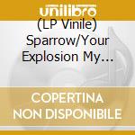 (LP Vinile) Sparrow/Your Explosion My Mind - Move/Eyeball Kick (7