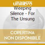 Weeping Silence - For The Unsung