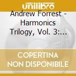 Andrew Forrest - Harmonics Trilogy, Vol. 3: Presence cd