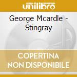 George Mcardle - Stingray