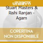 Stuart Masters & Rishi Ranjan - Agam cd