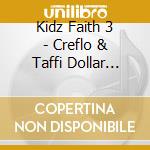 Kidz Faith 3 - Creflo & Taffi Dollar Presents:  Put It In The Music cd musicale di Kidz Faith 3