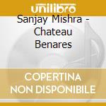 Sanjay Mishra - Chateau Benares cd