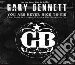 Gary Bennett - You Are Never Nice To Me