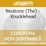 Neutronz (The) - Knucklehead cd musicale di Neutronz (The)