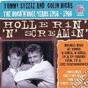 Tommy Steele & Colin Hicks - Hollerin' 'n' Screamin' - The Rock 'n' Roll Years (1956-1960) (2 Cd) cd musicale di Tommy Steele & Colin Hicks