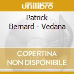 Patrick Bernard - Vedana cd