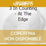 3 In Counting - At The Edge cd