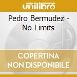 Pedro Bermudez - No Limits