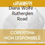Diana Wolfe - Rutherglen Road cd