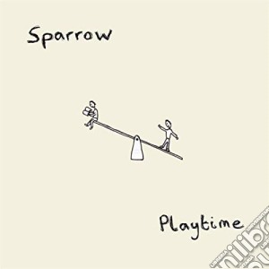 Sparrow - Playtime cd musicale di Sparrow
