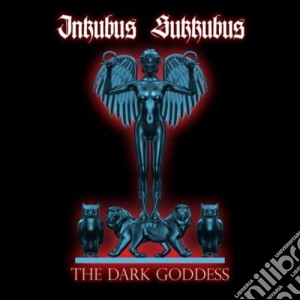 Inkubus Sukkubus - The Dark Goddess cd musicale di Sukkubus Inkubus