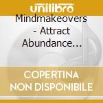 Mindmakeovers - Attract Abundance Hypnosis cd