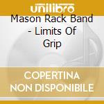 Mason Rack Band - Limits Of Grip cd musicale di Mason Rack Band