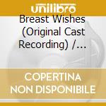 Breast Wishes (Original Cast Recording) / Various cd