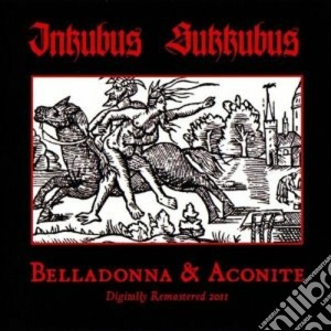 Inkubus Sukkubus - Belladonna & Aconite cd musicale di Sukkubus Inkubus