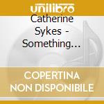 Catherine Sykes - Something Wonderful cd