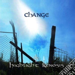 Highlight Kenosis - Change cd musicale di Highlight Kenosis