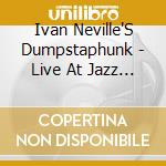 Ivan Neville'S Dumpstaphunk - Live At Jazz Fest 2011 cd