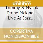 Tommy & Mystik Drone Malone - Live At Jazz Fest 2011 cd