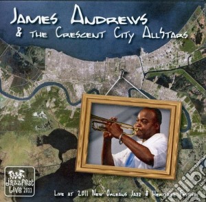 James Andrews - Live At Jazz Fest 2011 cd musicale di James Andrews