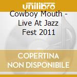 Cowboy Mouth - Live At Jazz Fest 2011 cd
