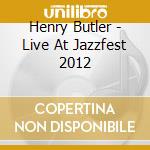 Henry Butler - Live At Jazzfest 2012 cd