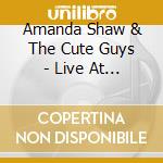 Amanda Shaw & The Cute Guys - Live At Jazz Fest 2011 cd musicale di Amanda & Cute Guys Shaw