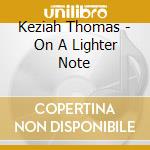 Keziah Thomas - On A Lighter Note