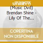 (Music Dvd) Brendan Shine - Lily Of The West cd musicale