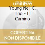 Young Neil C. Trio - El Camino cd