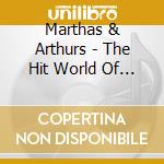 Marthas & Arthurs - The Hit World Of... cd musicale di Marthas & Arthurs