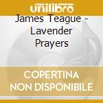 James Teague - Lavender Prayers cd