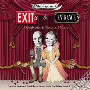 Exits & Entrances: Shakespeare Celebration in Words & Music cd musicale di Dench / Dame Judi / David Suchet / Emilia Fox / Jeffrey Dench