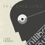 I Like Trains - Shallows