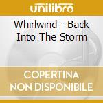 Whirlwind - Back Into The Storm cd musicale di Whirlwind