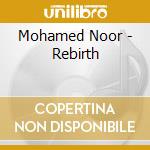 Mohamed Noor - Rebirth cd