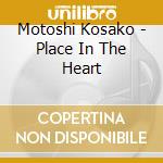 Motoshi Kosako - Place In The Heart cd