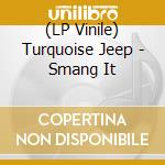 (LP Vinile) Turquoise Jeep - Smang It lp vinile di Turquoise Jeep