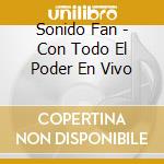 Sonido Fan - Con Todo El Poder En Vivo cd musicale di Sonido Fan